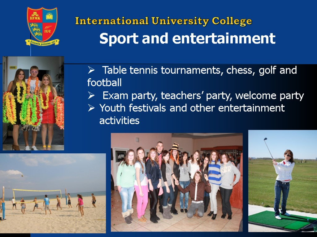 International University College Table tennis tournaments, chess, golf and football Exam party, teachers’ party,